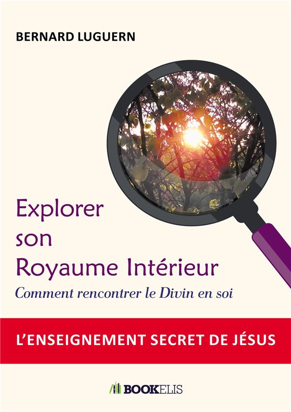 Explorer son royaume intérieur. Comment rencontrer le divin en soi