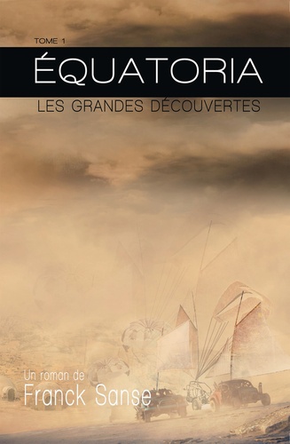 Equatoria. Tome 1, Les grandes découvertes