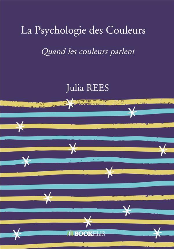 La Psychologie des Couleurs. Quand les couleurs parlent