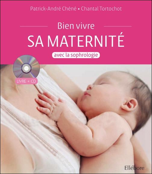 Bien vivre sa maternité avec la sophrologie. Avec 1 CD audio
