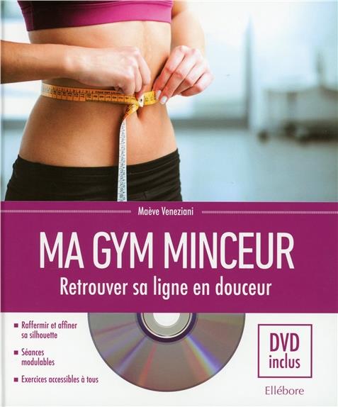 Ma gym minceur. Retrouver sa ligne en douceur, avec 1 DVD