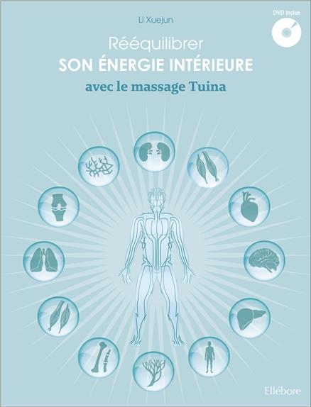 Rééquilibrer son énergie intérieure avec le massage Tuina. Avec 1 DVD