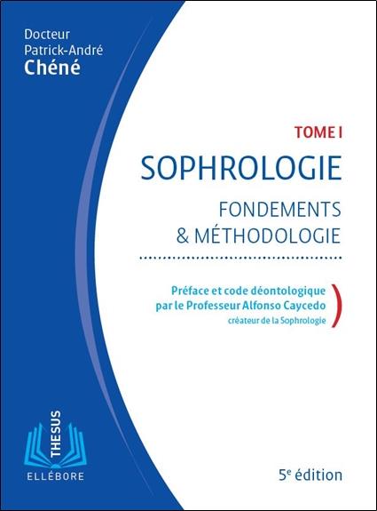 Sophrologie. Tome 1, Fondements et méthodologie, 5e édition