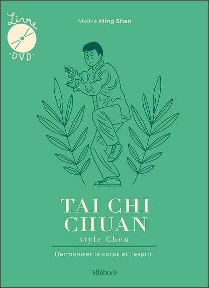Tai Chi Chuan style Chen. Harmoniser le corps et l'esprit, avec 1 DVD