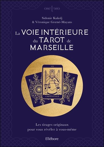 La voie intérieure du Tarot de Marseille. Les tirages originaux pour vous révéler à vous-même