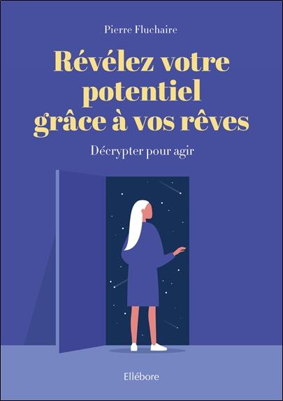 Révélez votre potentiel grâce à vos rêves. Décrypter pour agir