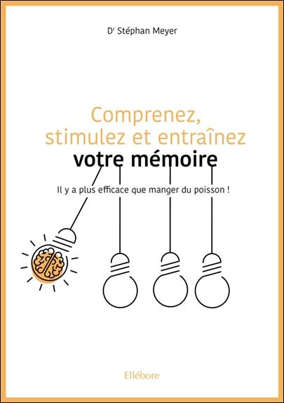 Comprenez, stimulez et entraînez votre mémoire. Il y a plus efficace que manger du poisson !