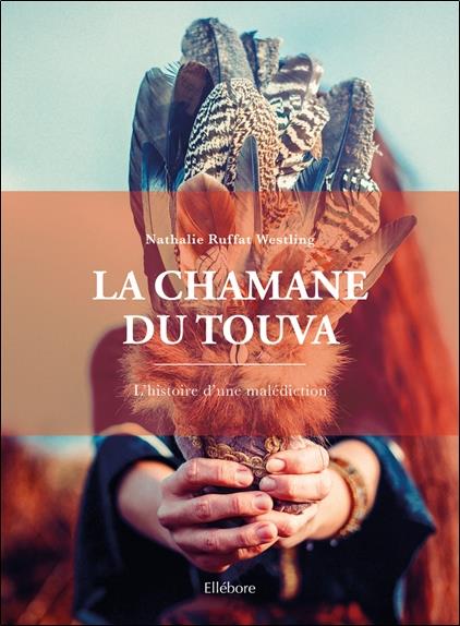 La chamane du Touva. L'histoire d'une malédiction