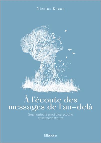 A l'écoute des messages de l'au-delà. Surmonter la mort d'un proche et se reconstruire
