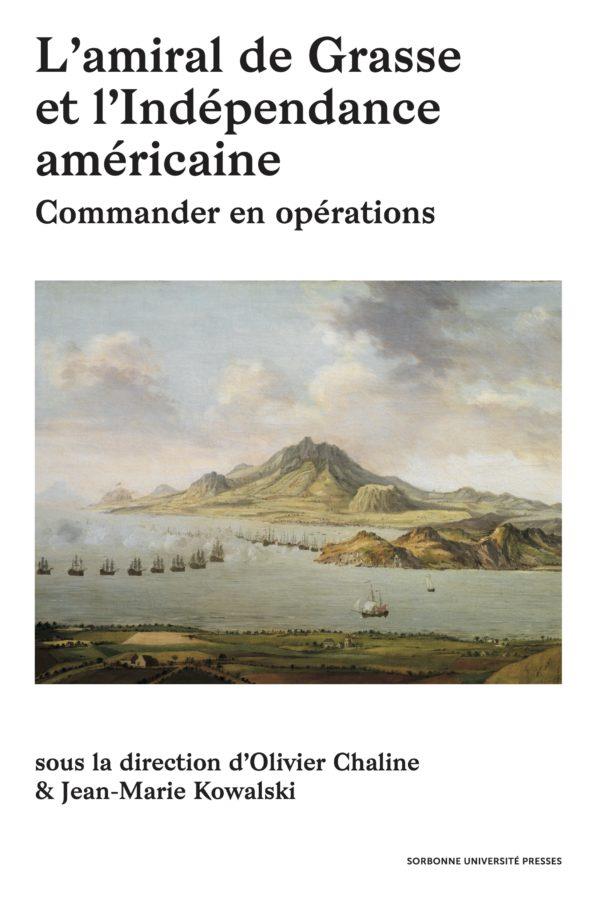 L'AMIRAL DE GRASSE ET L'INDEPENDANCE AMERICAINE - TOME I. COMMANDER EN OPERATIONS