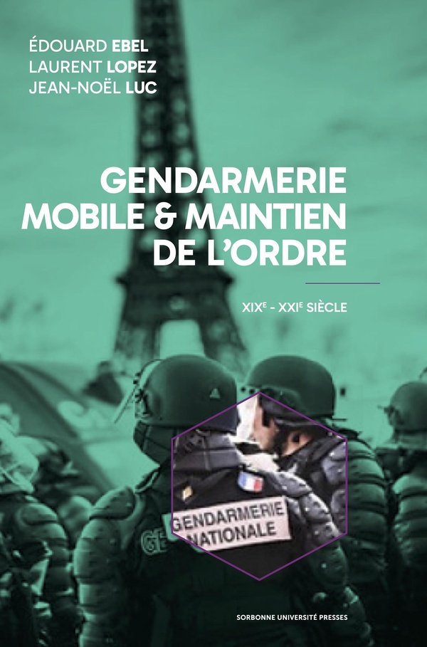 Gendarmerie mobile et maintien de l'ordre. XIXe-XXIe siècle
