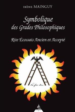 Symbolique des grades philosophiques. Rite écossais ancien et accepté du 19e au 30e degré