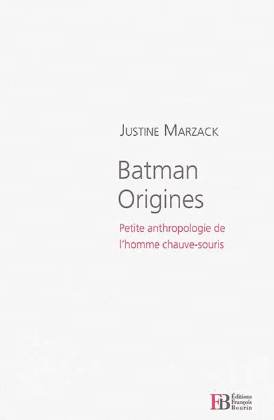 Batman origines. Petite anthropologie de l'homme chauve-souris