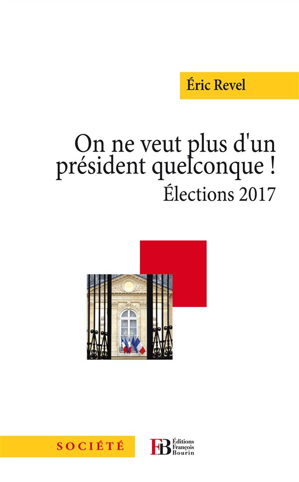 On ne veut plus d'un président quelconque ! Elections 2017