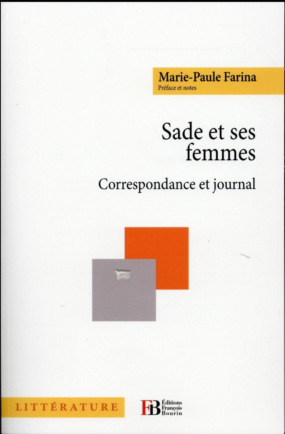 Sade et ses femmes. Correspondance et journal