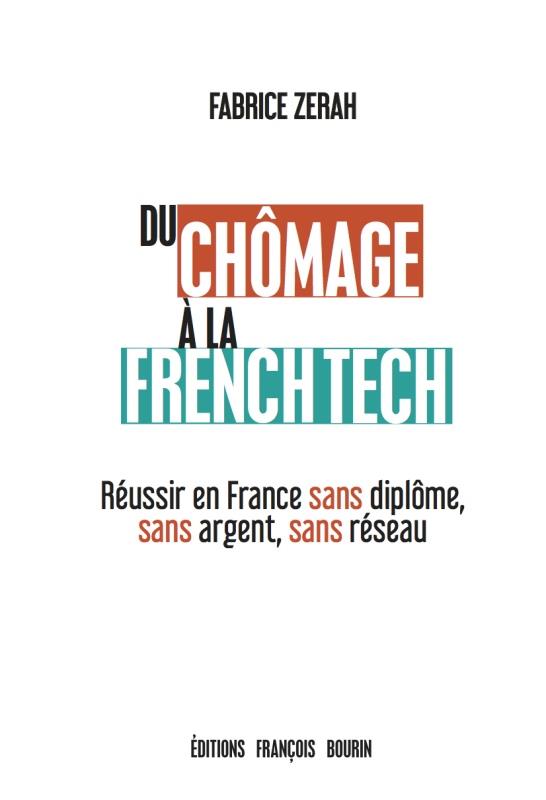 Du chômage à la French tech. Réussir en France sans diplôme, sans argent, sans réseau
