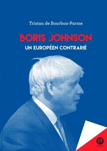 Boris Johnson. Un européen contrarié
