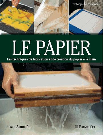 Le papier. Création et fabrication
