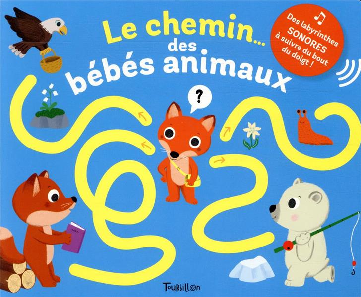 Le chemin... des bébés animaux. Des labyrinthes sonores à suivre du bout du doigt !
