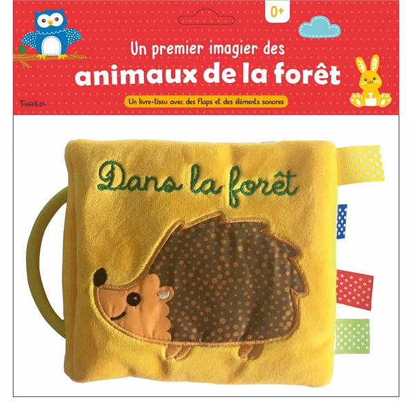 Un premier imagier des animaux de la forêt. Un livre-tissu avec des flaps et des éléments sonores