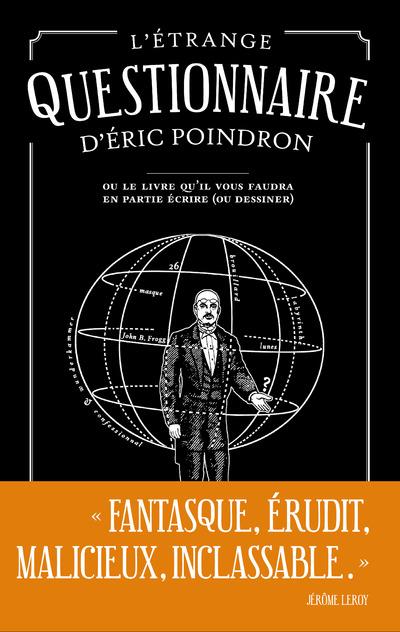 L'étrange questionnaire d'Eric Poindron. Ou Le livre qu'il vous faudra en partie écrire (ou dessiner