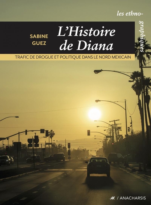 L'histoire de Diana. Trafic de drogue et politique dans le nord mexicain