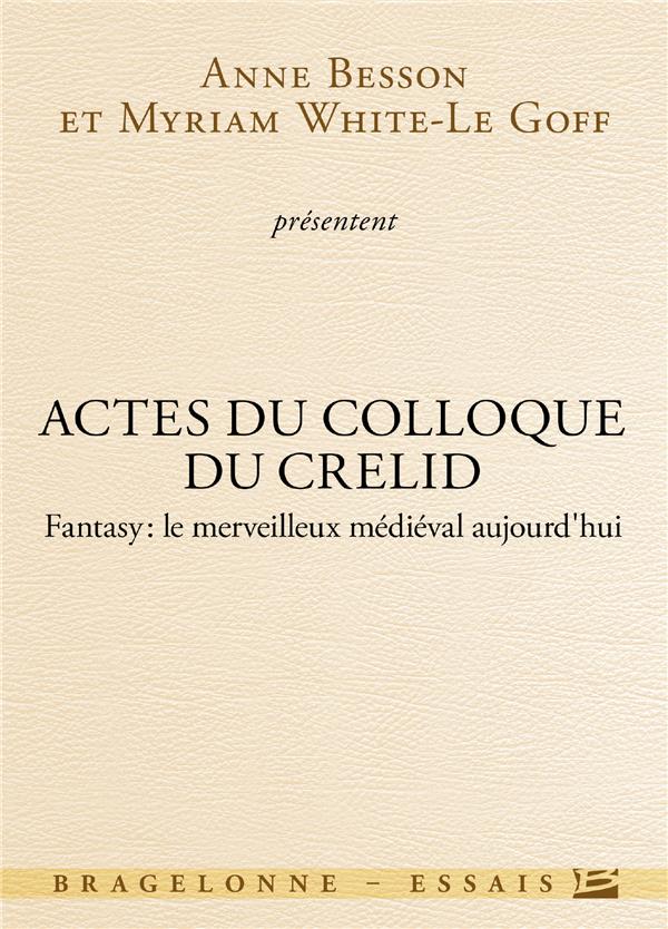 Fantasy, le merveilleux médiéval aujourd'hui. Actes du colloque du CRELID