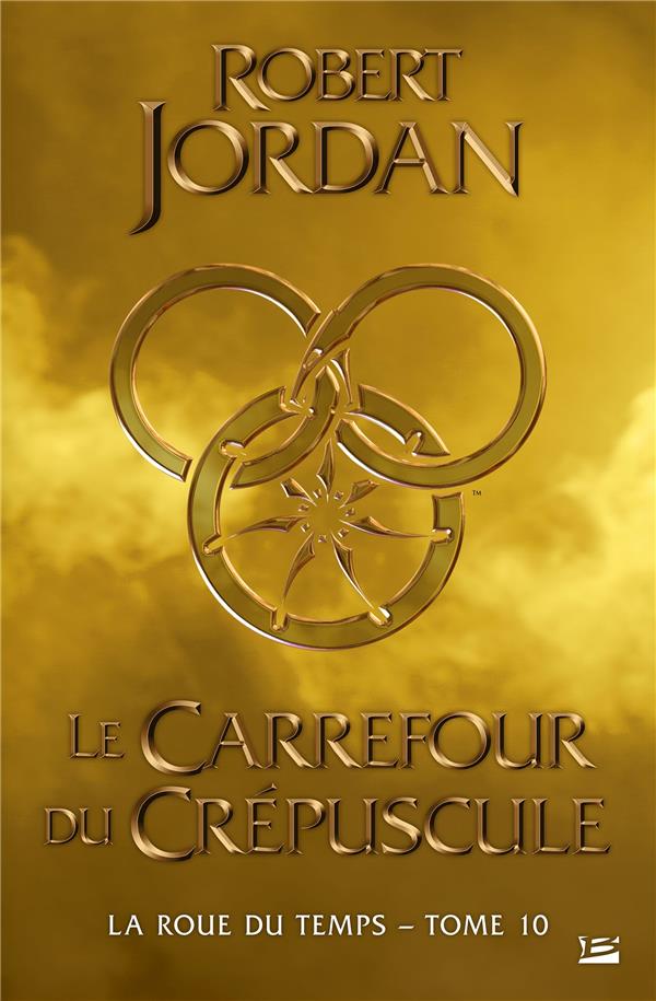 La Roue du Temps Tome 10 : Le carrefour du crépuscule
