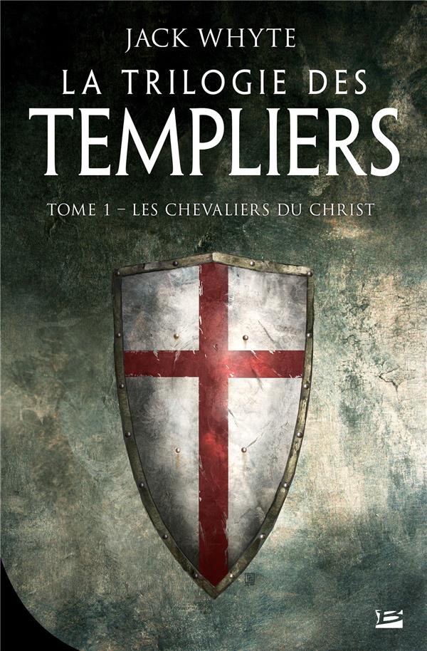 La Trilogie des Templiers Tome 1 : Les chevaliers du Christ