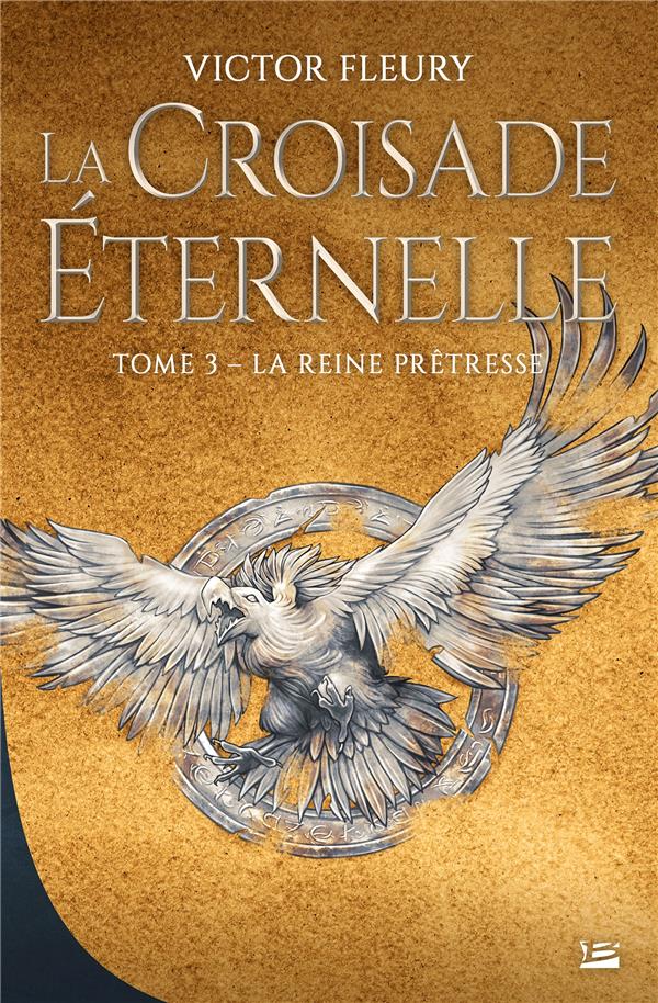 La croisade éternelle Tome 3 : La Reine prêtresse