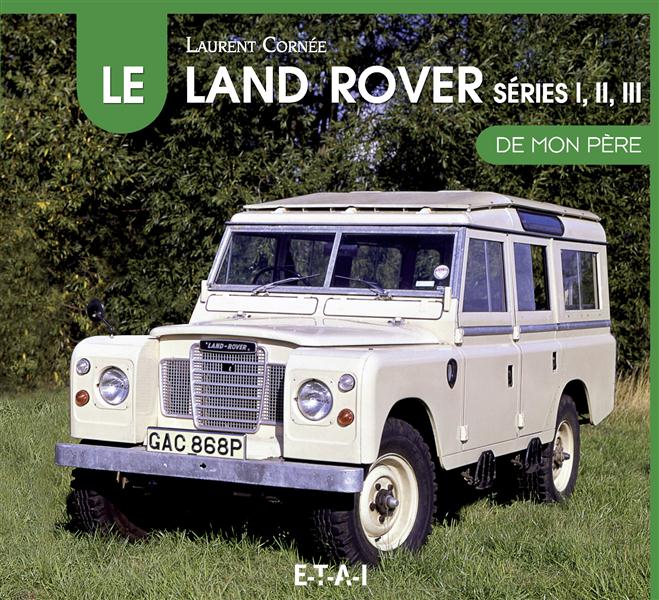 Le Land Rover, séries 1, 2 et 3 de mon père