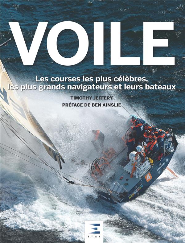 Voile. Les courses les plus célèbres, les plus grands navigateurs et leurs bateaux