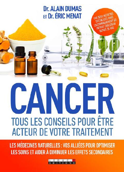 Cancer, être acteur de son traitement. Les approches naturelles pour optimiser les soins et limiter