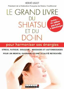 Le grand livre du shiatsu et du do in. Pour harmoniser ses énergies