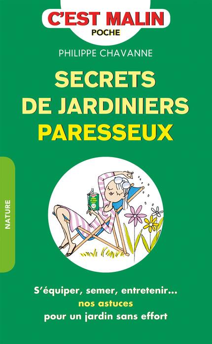 Secrets de jardiniers paresseux. S'équiper, semer, entretenir... nos astuces pour un jardin sans eff