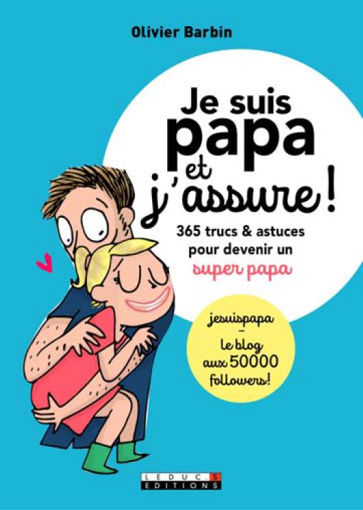Devenir un super papa en 365 trucs & astuces