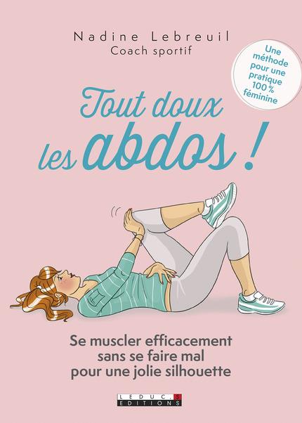 Tout doux les abdos ! Se muscler efficacement sna se faire mal pour une jolie silhouette