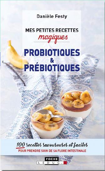 Mes petites recettes magiques probiotiques et prébiotiques