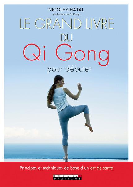 Le grand livre du Qi Gong pour débuter