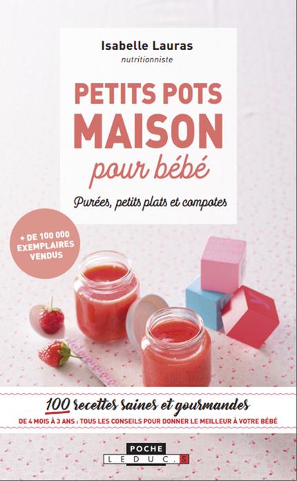 Petits pots maison pour bébé. Purées, petits plats et compotes