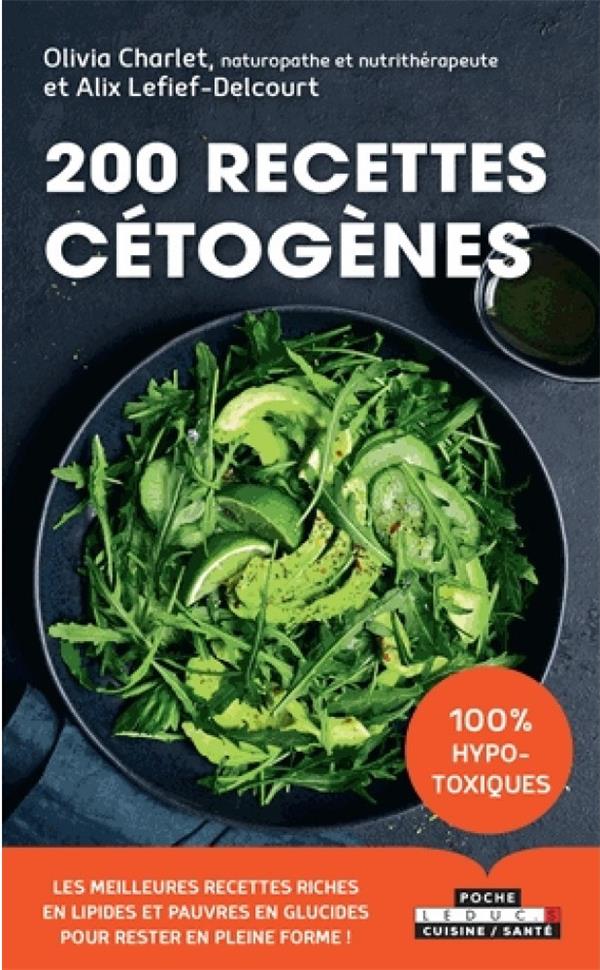 200 recettes cétogènes. 100% hypo-toxiques