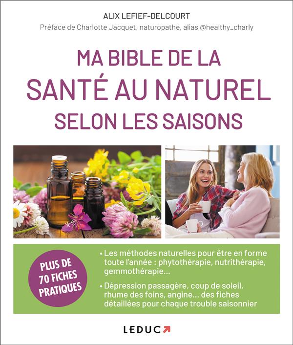 Ma Bible de la santé au naturel selon les saisons. Plus de 70 fiches pratiques