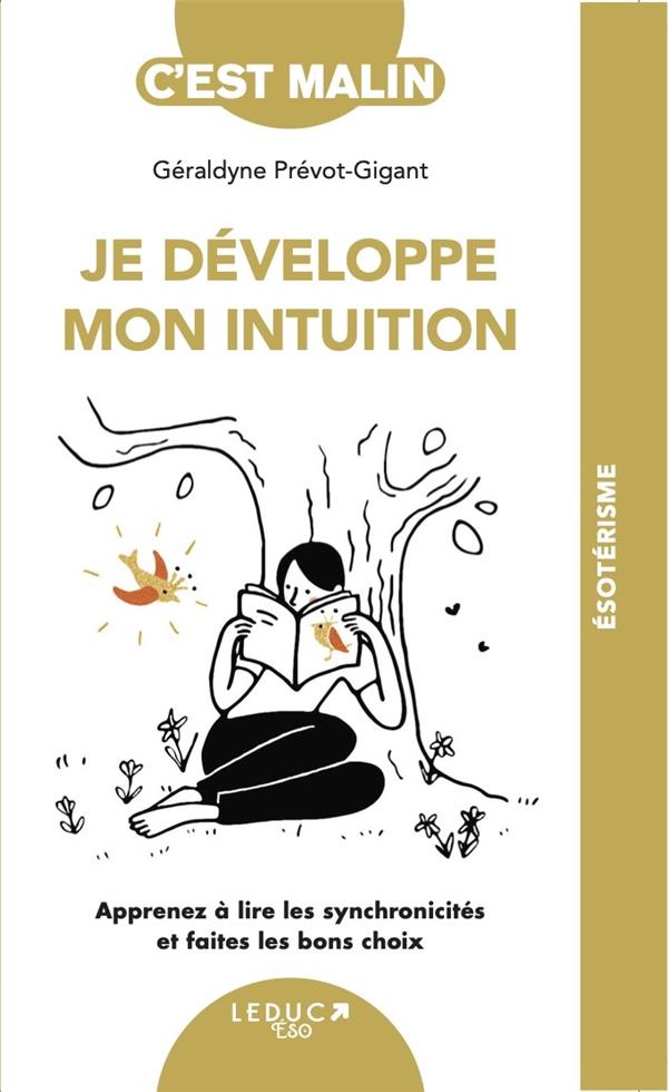 Je développe mon intuition. Apprenez à lire les synchronicités et faites les bons choix