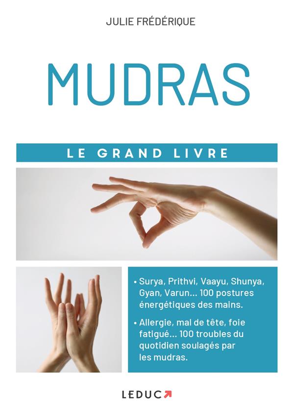 Ma bible des mudras. Le yoga des doigts pour soigner le corps et les émotions