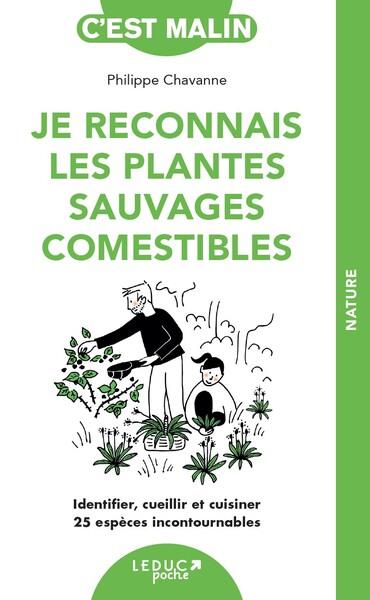 Je reconnais les plantes sauvages comestibles. Identifier, cueillir et cuisiner 25 espèces incontour
