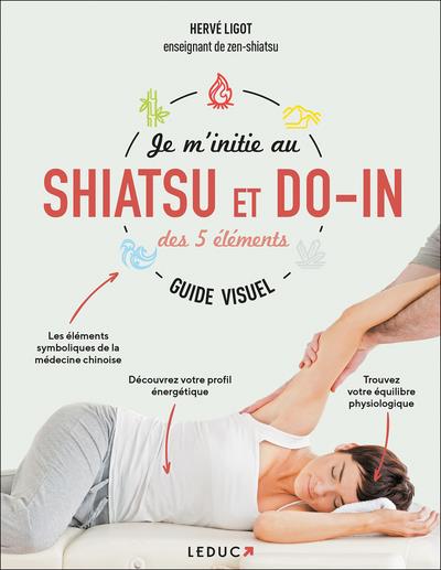 Je m'initie au shiatsu et au do-in des 5 éléments. Guide visuel