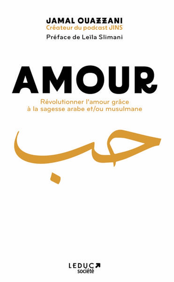 Amour. Révolutionner l'amour grâce à la sagesse arabe et/ou musulmane
