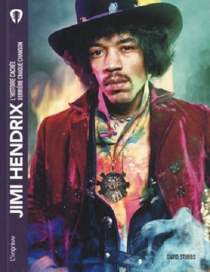 Jimi Hendrix. L'histoire cachée derrière chaque chanson