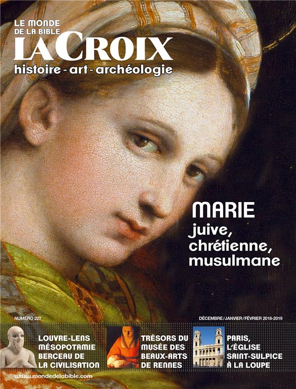 Le monde de la Bible N° 227 : Marie, juive, chrétienne, musulmane