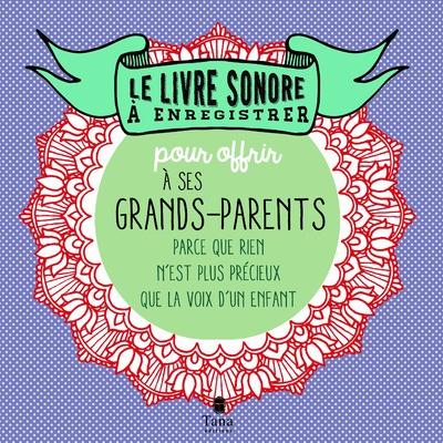 Le livre sonore à enregistrer et à offrir à ses grands-parents. Parce que rien n'est plus précieux q